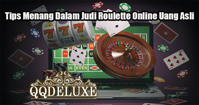 Tips Menang Dalam Judi Roulette Online Uang Asli